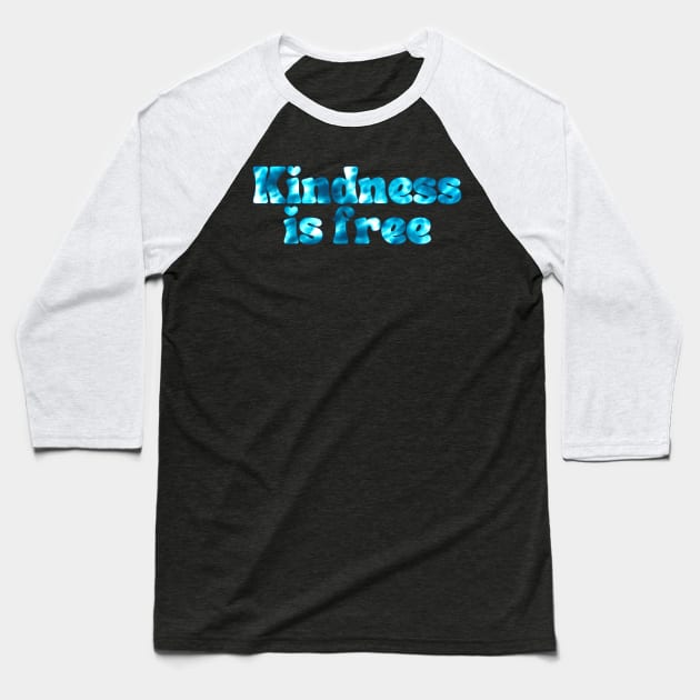 Kindness Is Free Baseball T-Shirt by Annabelhut